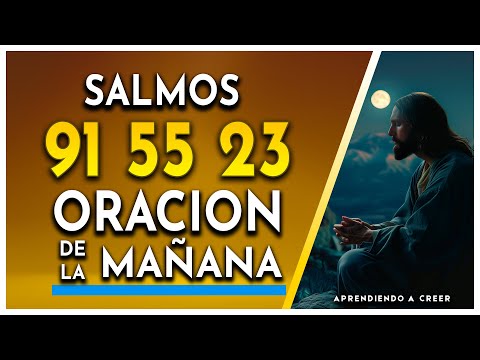 ORACIONES de MAÑANA Salmos 91 55 23 "Señor cubreme de tu bendicion