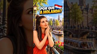 🇳🇱 POR QUE ESCOLHER A HOLANDA PARA EMIGRAR?  #holanda #morarholanda #emigrar