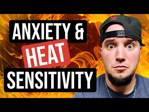 Anxiety & Sensitivity To Heat! Anxiety Ramping Up This Summer?