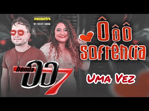 Banda 007 - Uma Vez