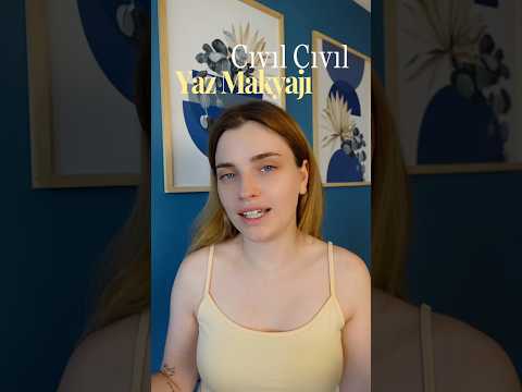 Cıvıl Cıvıl Yaz Makyajı🌼💛