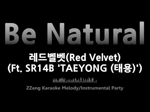 레드벨벳(Red Velvet)-Be Natural (Ft. SR14B ‘TAEYONG (태용)’)(Melody) [MR/노래방/KARAOKE]