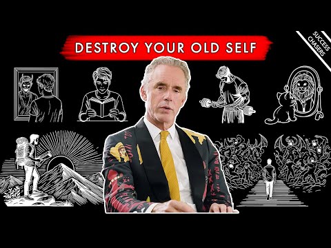 Destroy Your Old Self: A Full Self Improvement Guide - Jordan Peterson