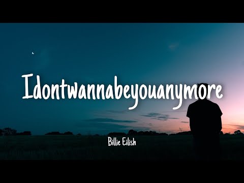 Idontwannabeyouanymore - Billie Eilish |Lyrics