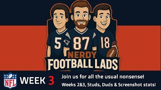 NFL 2025 WEEK 3 | We ALL loved Week 2!! (Not You, West End Joe...) | Nerdy Football Lads LIVE