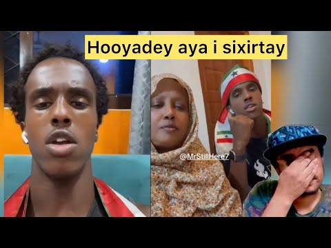 MAMA MALYUN WIILKEDA OO HOOYADIIS CAAYAY HOYADEY AYAA ISIXIRTAY INEY IDISHO AYEY RABTAA