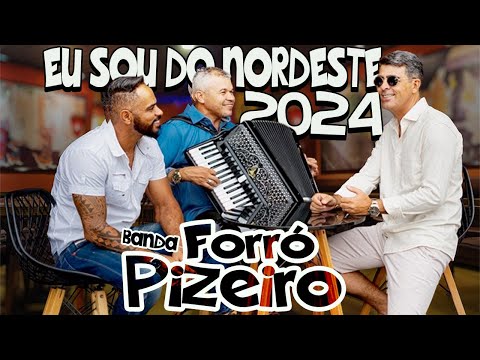 BANDA FORRÓ PIZEIRO 2024 - EU SOU DO NORDESTE - PISEIRO NOVO 2024 - MUSICA NOVA 2024