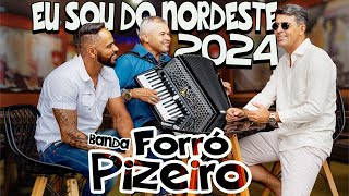 BANDA FORRÓ PIZEIRO 2024 - EU SOU DO NORDESTE - PISEIRO NOVO 2024 - MUSICA NOVA 2024