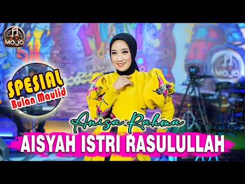 ANISA RAHMA - AISYAH ISTRI RASULULLAH || SPESIAL BULAN MAULID ||   MOJO MUSIC LIVE