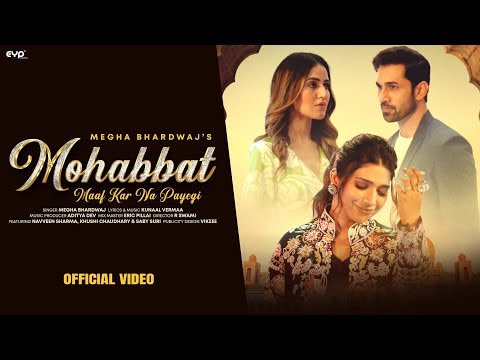 Mohabbat Maaf Kar Na Payegi (Official Video) : Megha Bhardwaj | Khushi Chaudhary | Kunaal Vermaa