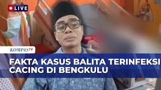 [FULL] Kasus Balita Terinfeksi Cacing di Bengkulu, Wakil Ketua DPRD Ungkap Hal ini