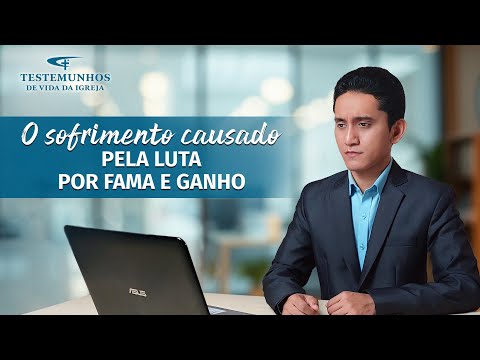 Testemunho de fé "O sofrimento causado pela luta por fama e ganho"