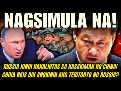 GRABE! RUSSIA DI NAKALIGTAS SA KASAKIMAN NG CHINA! CHINA NAIS DIN ANGKININ ANG TERITORYO NG RUSSIA?