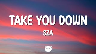 SZA - Take You Down (Lyrics)