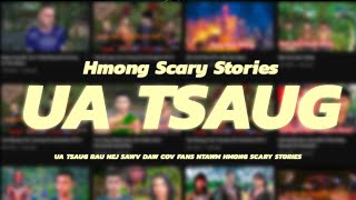 Hmong Scary Story|| UA TSAUG RAU COV FANS