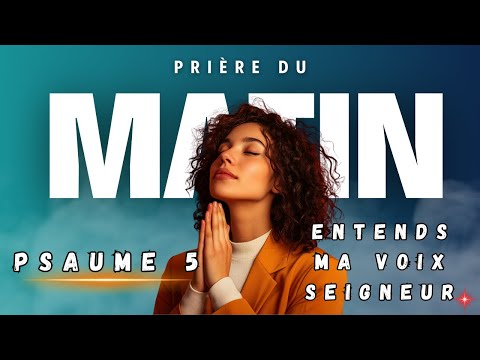 Prière du Matin avec le Psaume 5 | Cherche Dieu dès l'aube |Prie d'Abord pour Entendre Sa Voix
