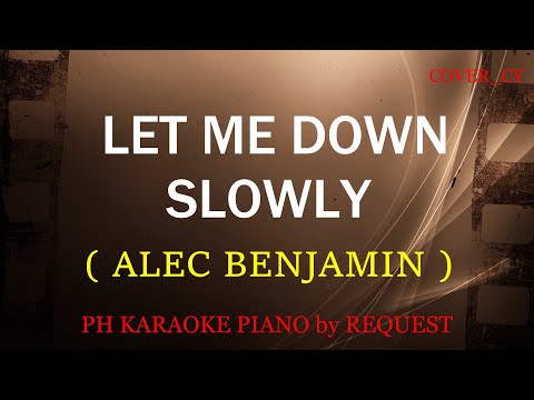 LET ME DOWN SLOWLY ( ALEC BENJAMIN )
