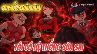 Quy Tắc Quái Đàm: Tôi Có Hệ Thống Sửa Sai | Anya Vietsub