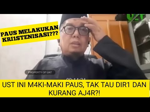 UST INI M4KI-MAKI PAUS... PAUS TAK TAU DIR1 DAN KURANG AJ4R? KAMU TAMU...