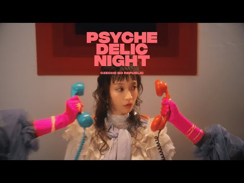 Czecho No Republic - Psychedelic Night [MV]