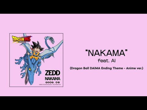 Zedd - NAKAMA feat. AI (Dragon Ball DAIMA Ending Theme - Anime Ver.) [Japanese Lyric Video]