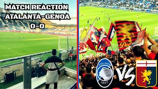 CORAGGIO E AUDACIA, UN GRAN GENOA A BERGAMO! LIVE REACTION ATALANTA 0-0 GENOA