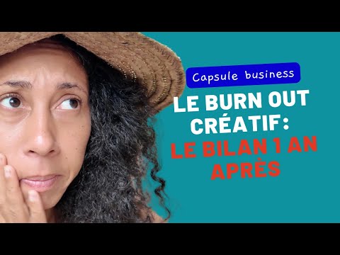 le burn out créatif : le bilan presque un an après