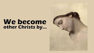 Becoming other Christs. How and why?