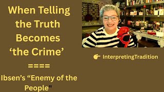 The Loneliness of Truth – Ibsen’s "Enemy of the People"