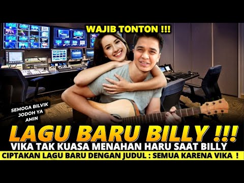 VIKA TAK KUASA MENAHAN HARU SAAT BILLY CIPTAKAN LAGU BARU DENGAN JUDUL: SEMUA KARENA VIKA!