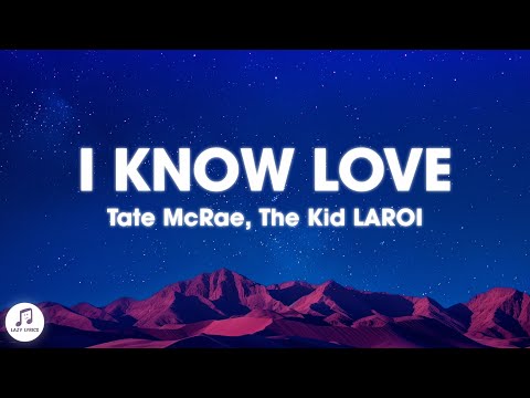 Tate McRae - I Know Love (Lyrics) ft. The Kid LAROI