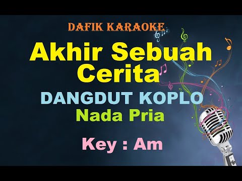 Akhir Sebuah Cerita (Karaoke) Dangdut Koplo Nada Pria /Cowok Male Key Am