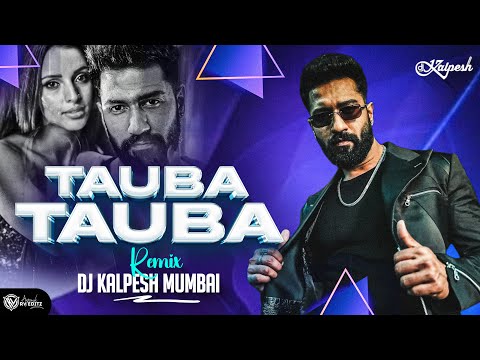 Tauba Tauba - Remix | DJ Kalpesh Mumbai | Bad Newz | Vicky Kaushal | Karan Aujla | 2K24