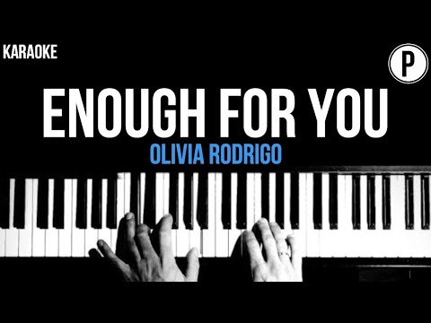 Olivia Rodrigo – Enough For You Karaoke Slower Acoustic Piano Cover Lyrics