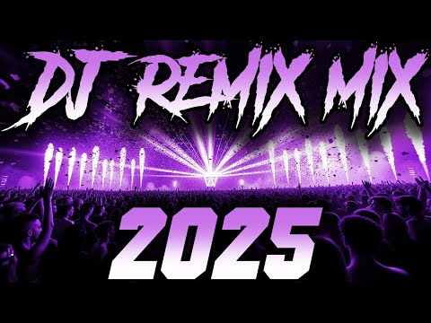 DJ MIX 2025 - Remixes & Mashups of Popular Songs 2025 | DJ Remix Club Music Disco DJ Mix 2024