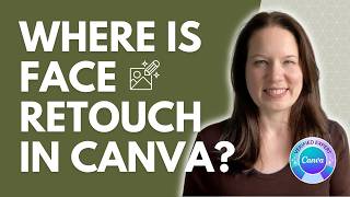 Where Did the Face Retouch Tool Go in Canva?