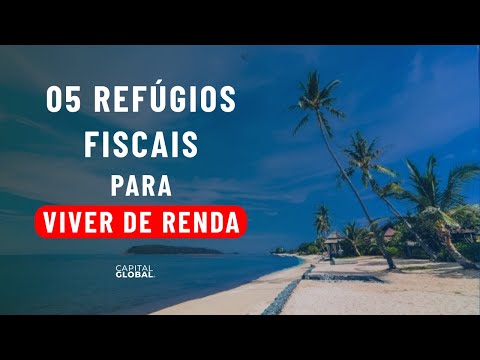 Os 05 Refúgios Fiscais Perfeitos pra Viver de Renda