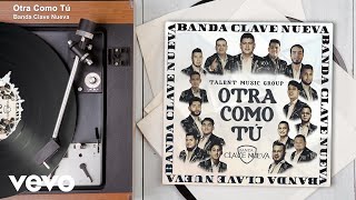 Banda Clave Nueva - Otra Como Tú (Audio)