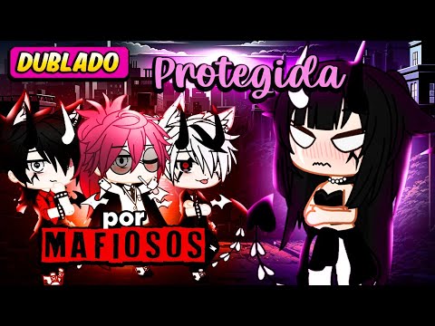 Protegida por MAFIOSOS 😈🫦 | [DUBLADO] Gacha Life - Mini filme