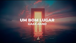 GAZA BAND - Um Bom Lugar - Live [2024]