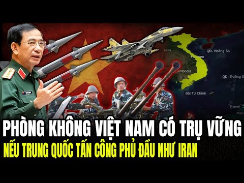 Phòng Không Việt Nam Có Trụ Vững: Nếu Trung Quốc Tấn Công Phủ Đầu Như Iran | Lịch Sử Quân Sự