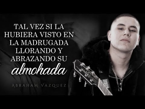 Ya No Vuelvas A Buscarme Estudio de Abraham Vazquez Letra y Video