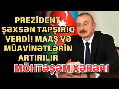 Maaş və müavinətlər artırılır: Prezident tapşırıq verdi !