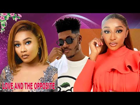 LOVE AND THE OPPOSITE - LATEST NOLLYWOOD EXCLUSIVE ROMANTIC MOVIE