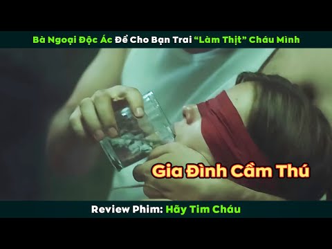 [Review Phim] Bà Ngoại Ác Độc Để Cho Bạn Trai "L.à.m T.h.ị.t' Cháu Gái Của Mình