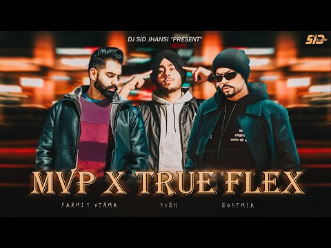 Mvp X True Flex  - DJ SID Jhansi | Subh , Bohemia , Parmish Verma