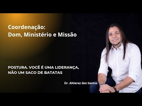 CURSO FECHADO: POSTURA. Você é uma liderança, não um saco de batatas - Conferência 1