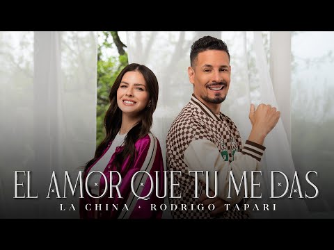 La China, Rodrigo Tapari - El Amor Que T煤 Me Das (Video Oficial)