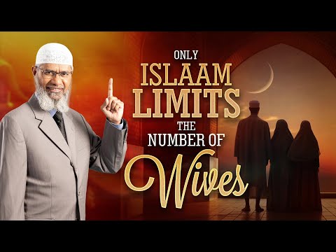 Only Islam Limits the Number of Wives - Dr Zakir Naik
