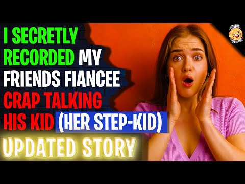 I Secretly Recorded My Friends Fiancee Crap Talking His Kid - Her Step-Kid | Reading Reddit Stories
